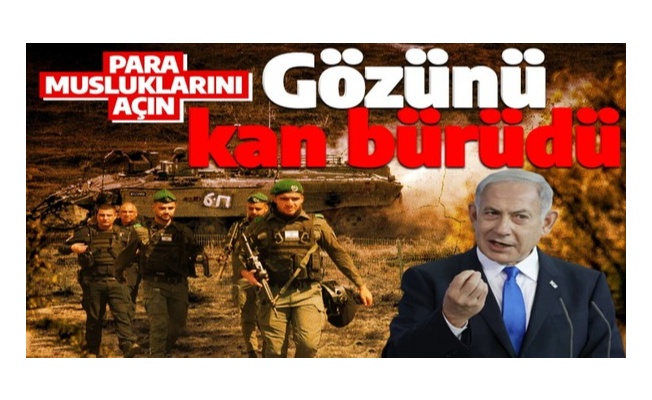 Netanyahu'dan “para musluklarını açın” talimatı